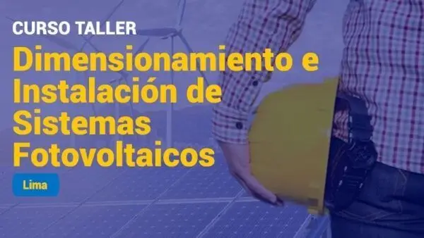 Curso taller dimensionamiento e instalación de sistemas fotovoltaicos